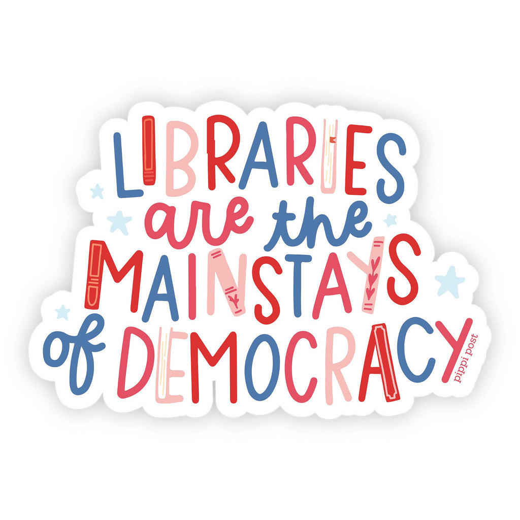 Libraries Are The Mainstays Of Democracy Decal Sticker