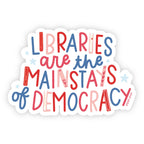Libraries Are The Mainstays Of Democracy Decal Sticker